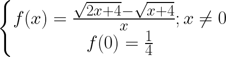 serie d'exo logique Gif.latex?\huge \left\{\begin{matrix} f(x)=\frac{\sqrt{2x+4}-\sqrt{x+4}}{x} ; x\neq 0& \\ f(0)=\frac{1}{4}& \end{matrix}\right